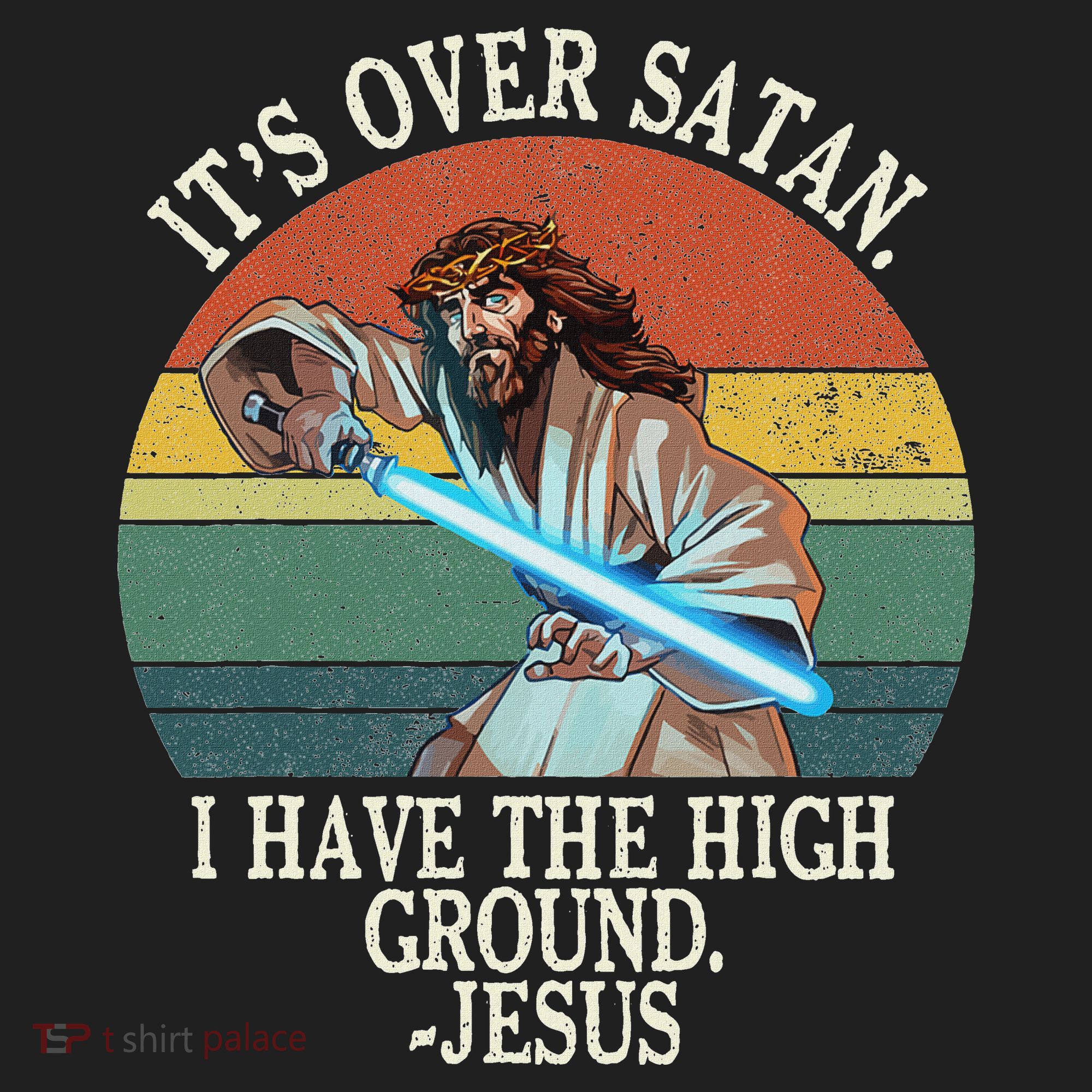 ItS Over Satan I Have The High Ground Women's Sweatshirt