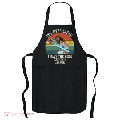 ItS Over Satan I Have The High Ground Apron