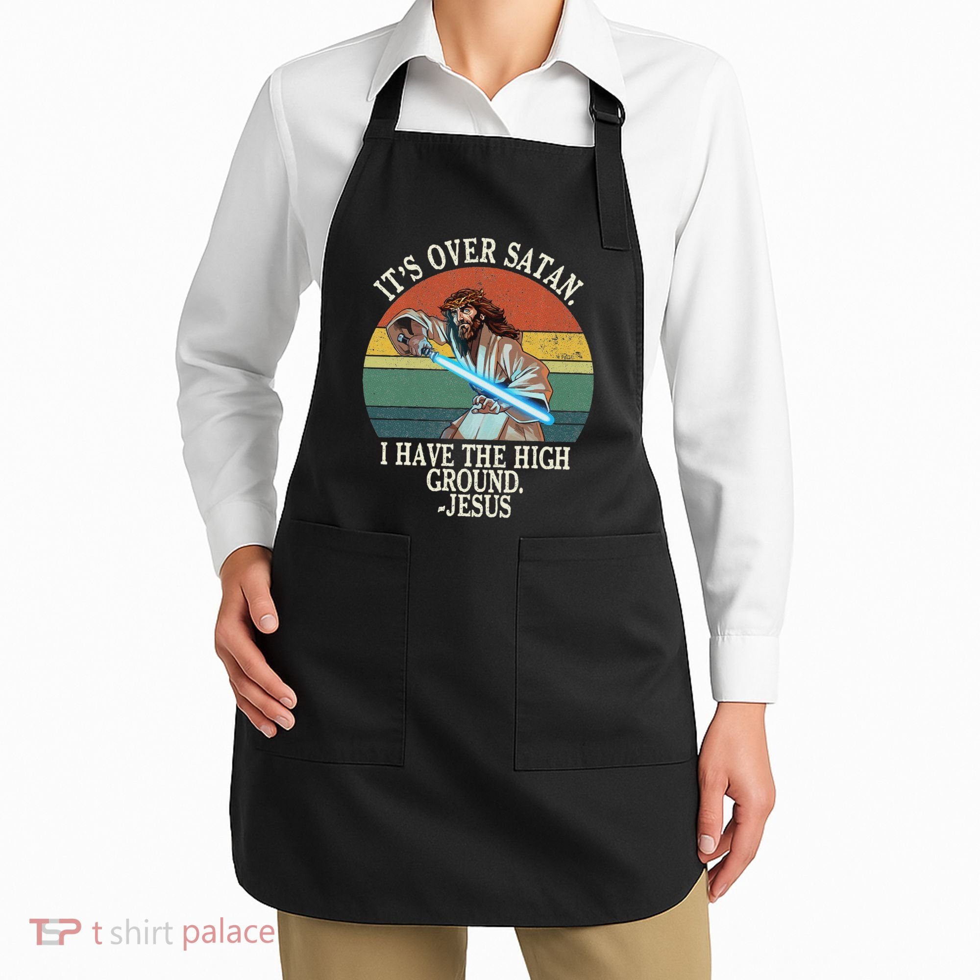 ItS Over Satan I Have The High Ground Apron