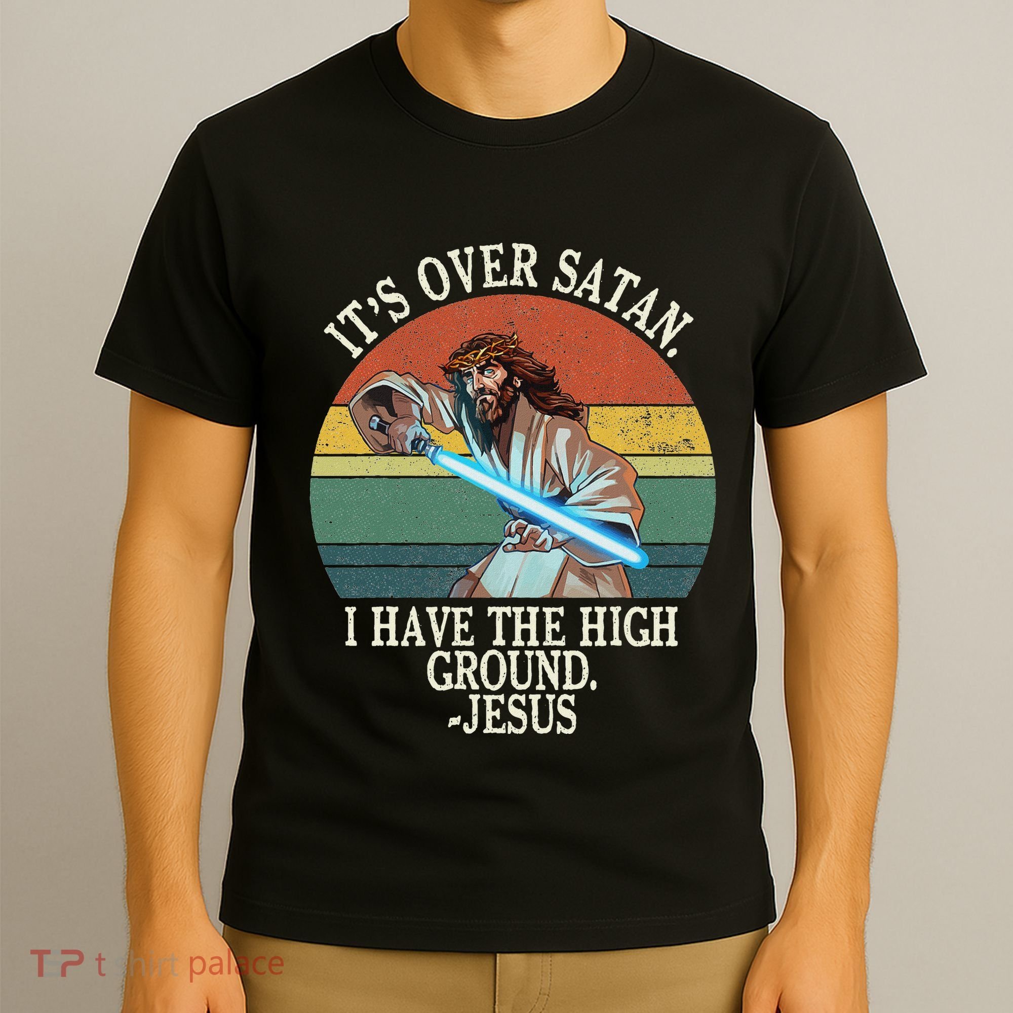 ItS Over Satan I Have The High Ground T-Shirt