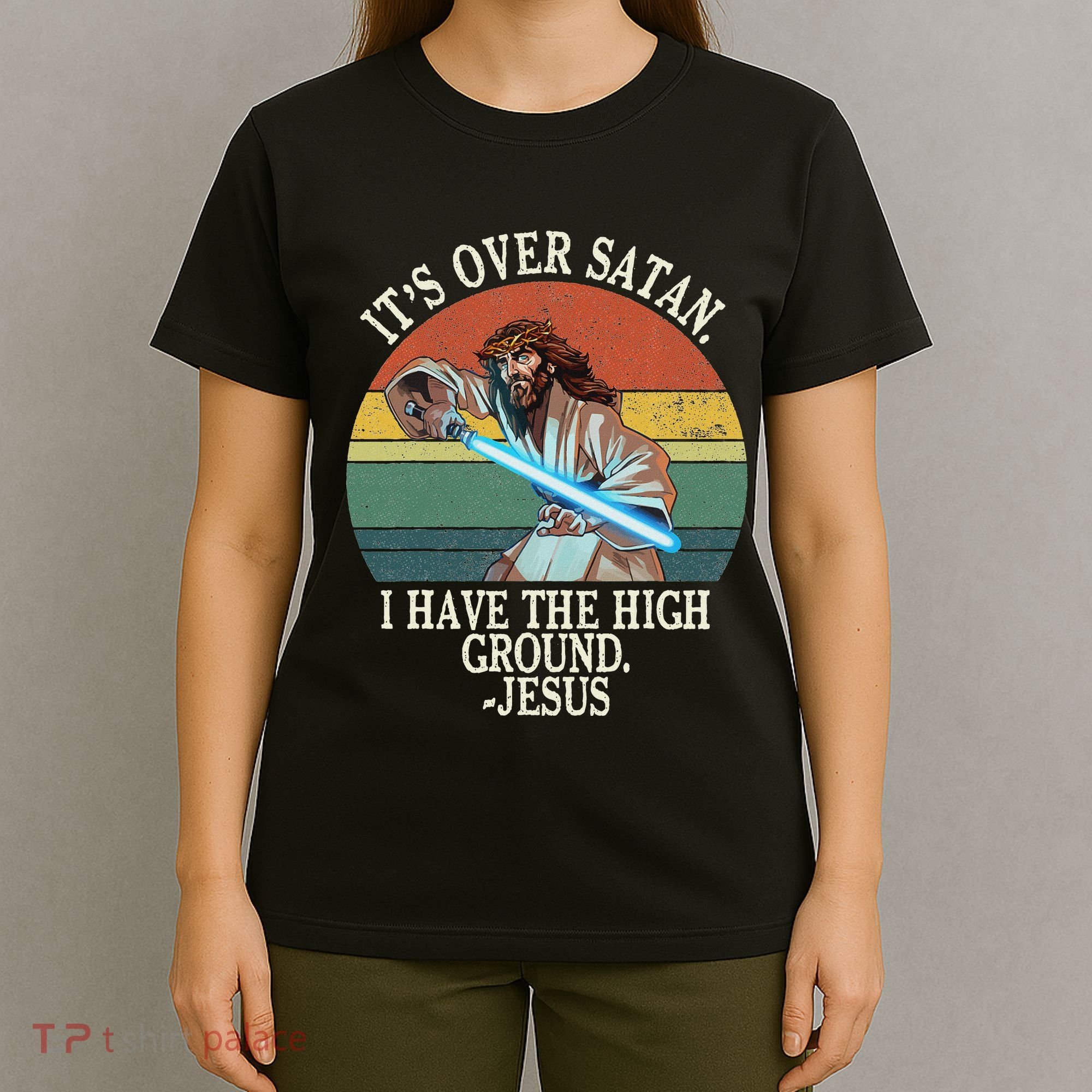 ItS Over Satan I Have The High Ground T-Shirt