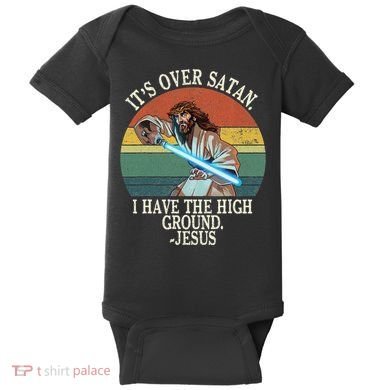 ItS Over Satan I Have The High Ground Baby Bodysuit