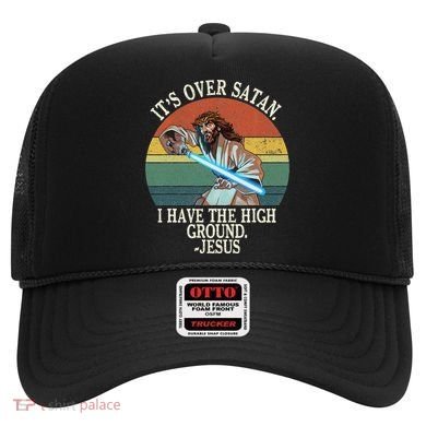 ItS Over Satan I Have The High Ground Hat