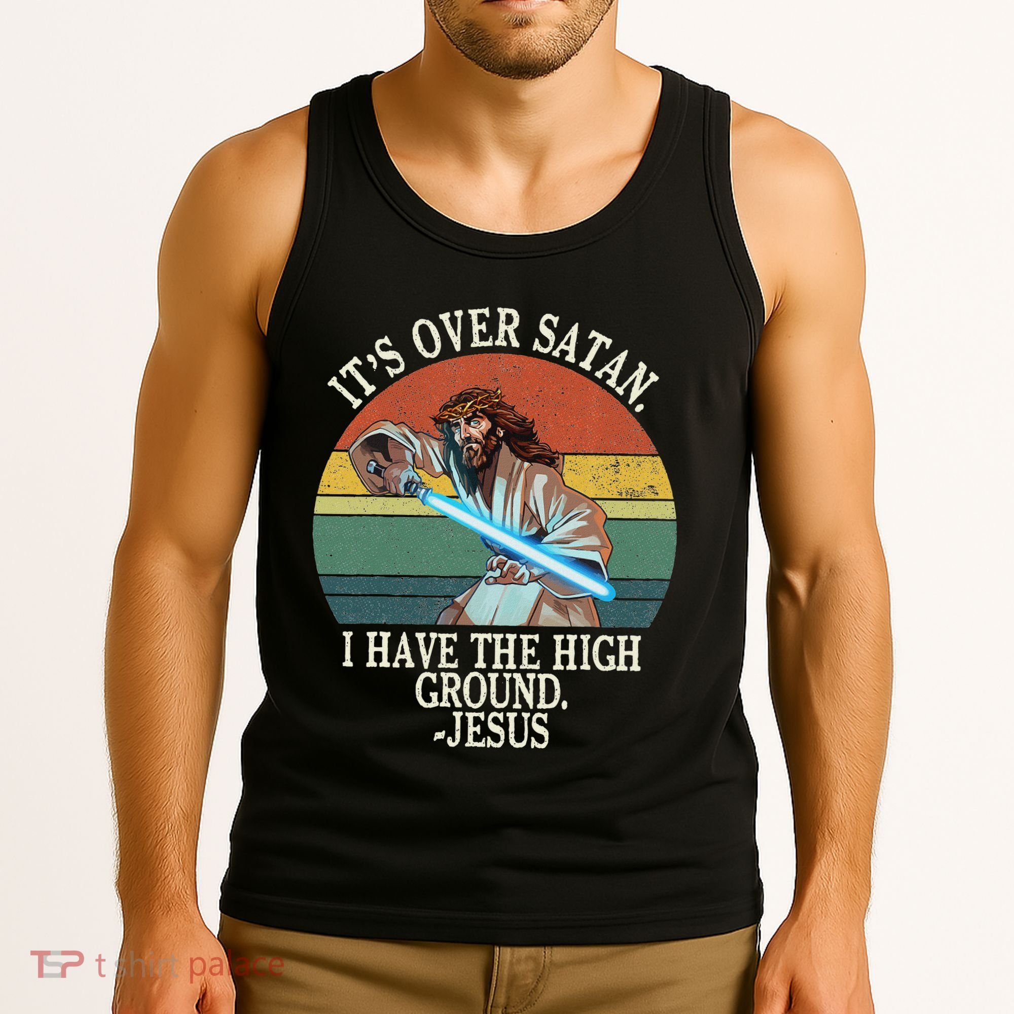 ItS Over Satan I Have The High Ground Tank Top