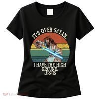 ItS Over Satan I Have The High Ground Women's T-Shirt thumb 0