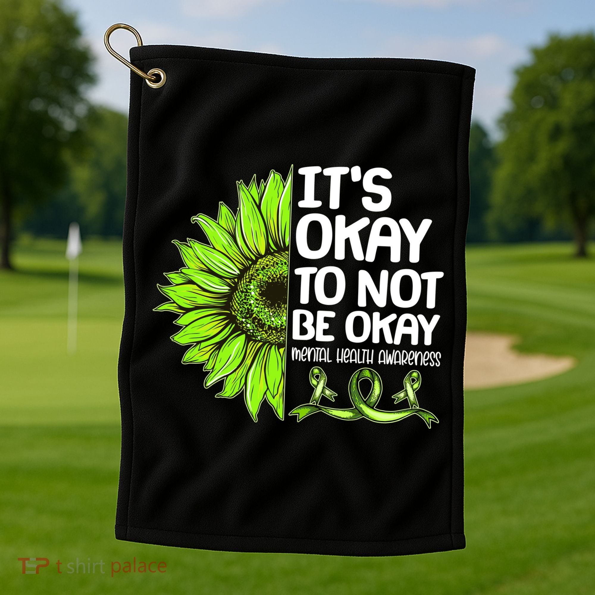 It's Okay To Not Be Okay Mental Health Awareness Golf Towel