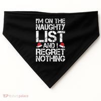 I'm On The Naughty List And I Regret Nothing Funny Christmas Gift USA-Made Doggie Bandana thumb 0