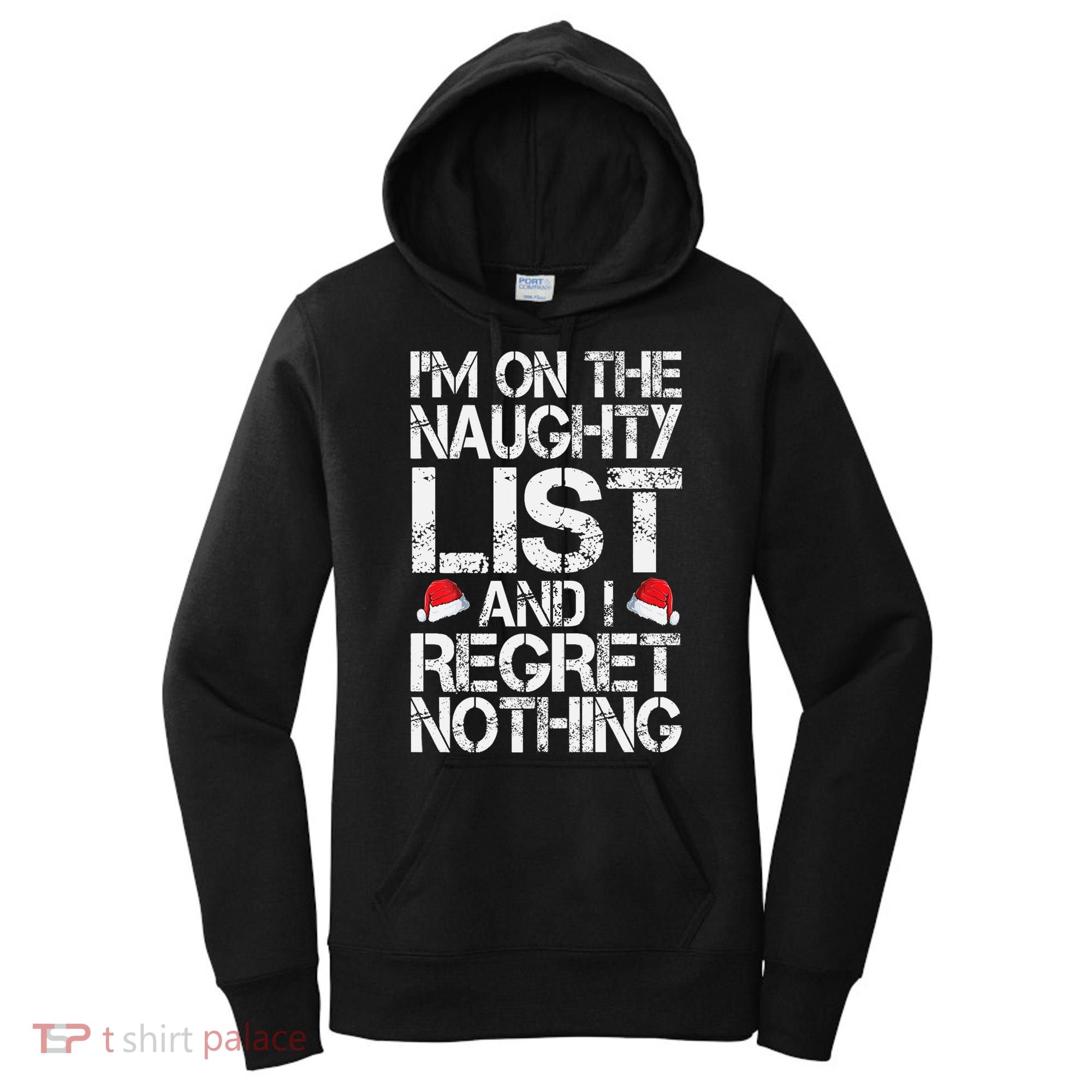 I'm On The Naughty List And I Regret Nothing Funny Christmas Gift Women's Hoodie