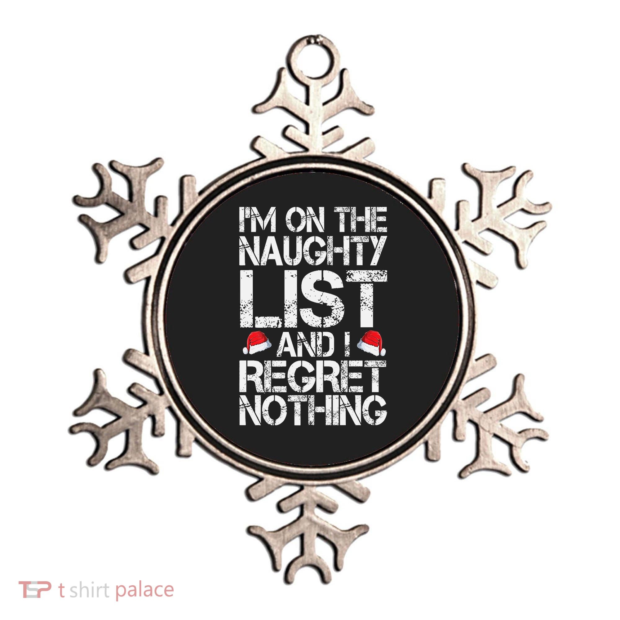 I'm On The Naughty List And I Regret Nothing Funny Christmas Gift Ornament