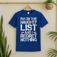 I'm On The Naughty List And I Regret Nothing Funny Christmas Gift T-Shirt thumb 2