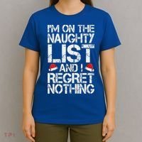 I'm On The Naughty List And I Regret Nothing Funny Christmas Gift T-Shirt thumb 4