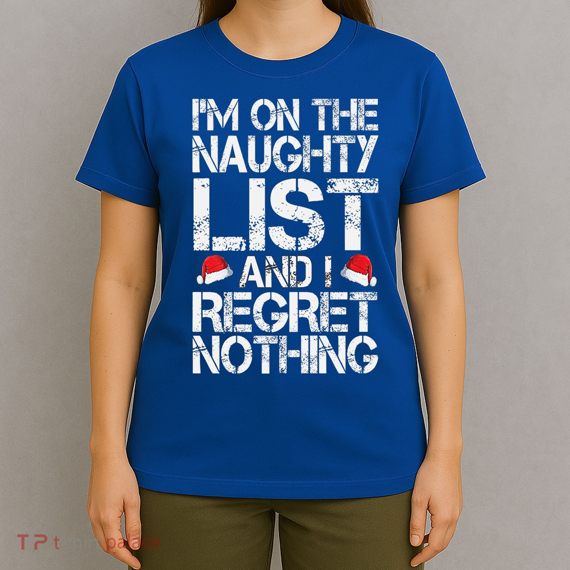 I'm On The Naughty List And I Regret Nothing Funny Christmas Gift T-Shirt