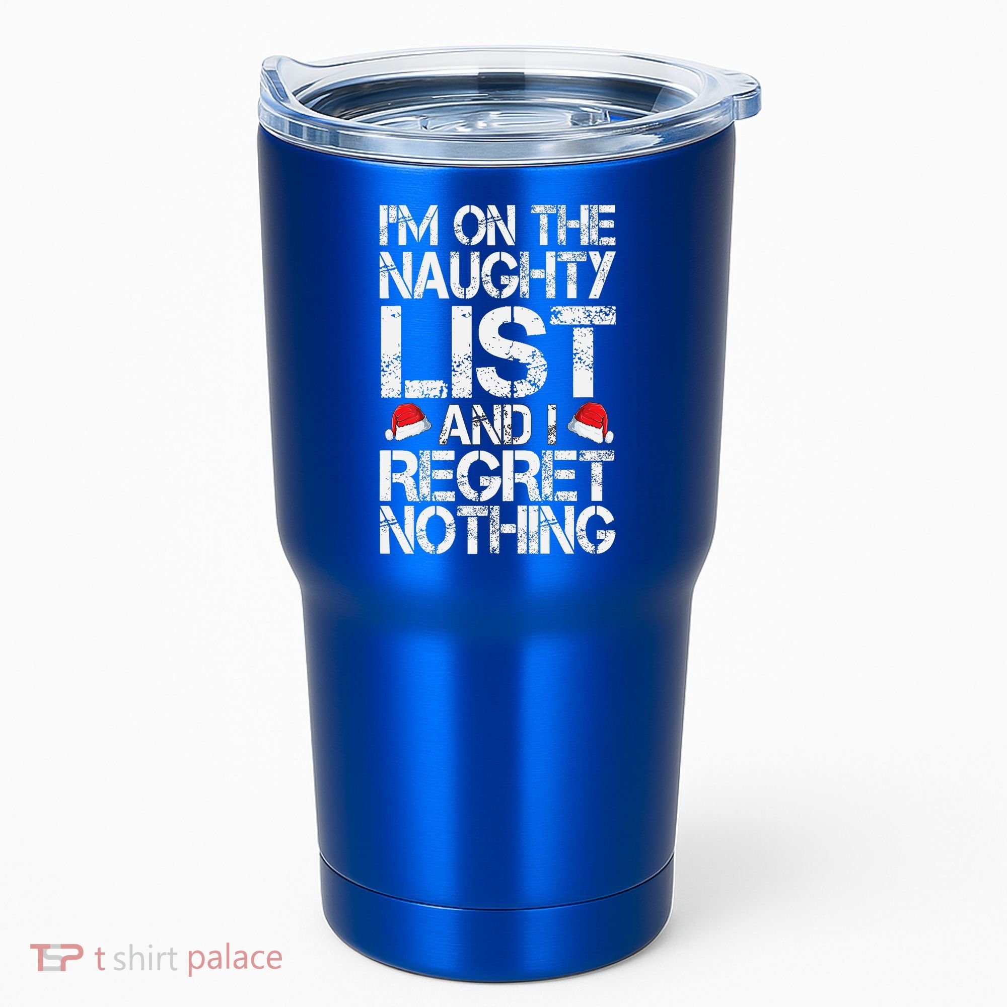 I'm On The Naughty List And I Regret Nothing Funny Christmas Gift Tumbler