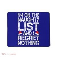 I'm On The Naughty List And I Regret Nothing Funny Christmas Gift Mousepad thumb 0