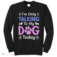 Im Only Talking To My Dog Today Funny Dog Lover Gifts Sweatshirt thumb 0