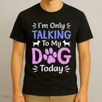 Im Only Talking To My Dog Today Funny Dog Lover Gifts T-Shirt thumb 3