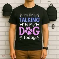 Im Only Talking To My Dog Today Funny Dog Lover Gifts T-Shirt thumb 6