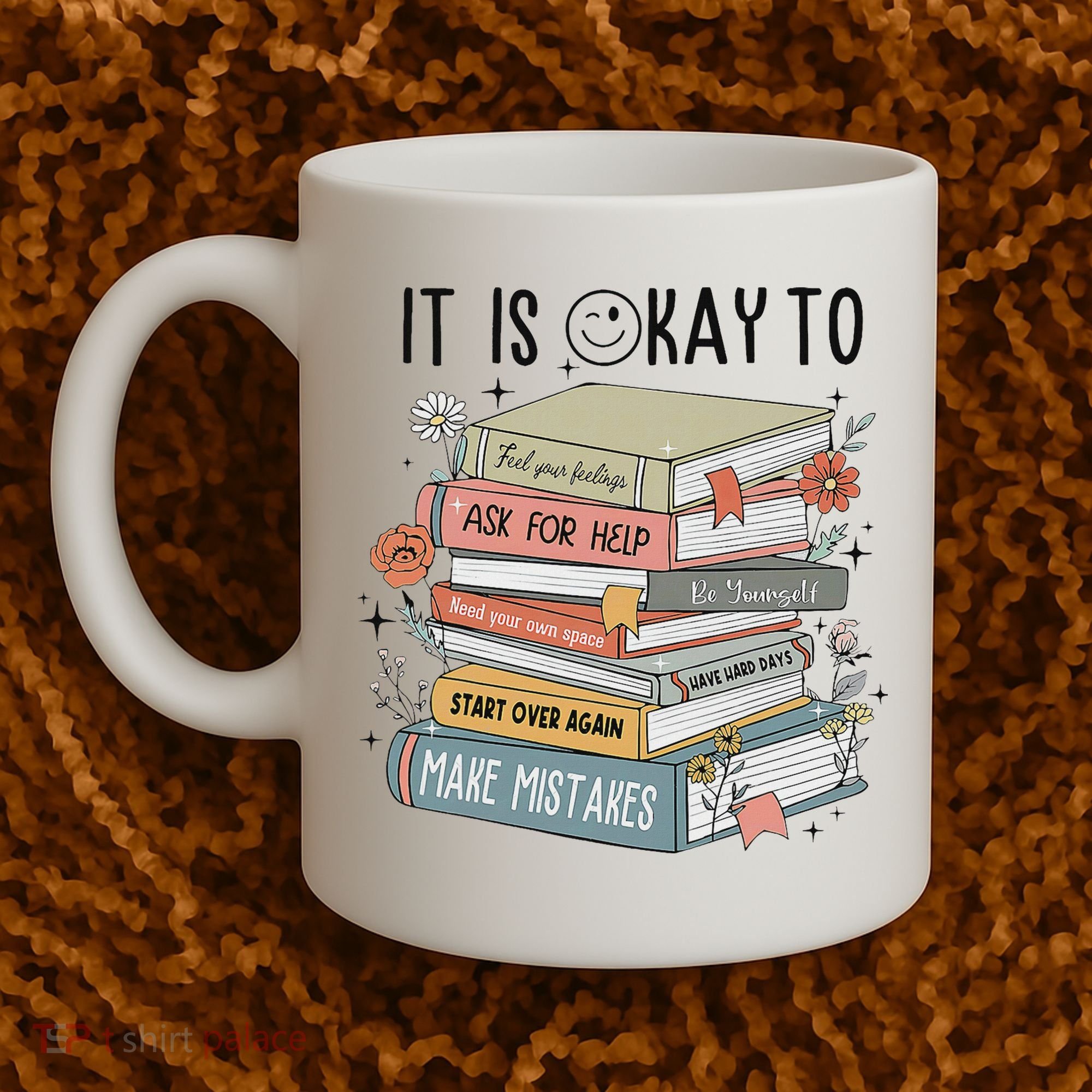 It's Okay To Feel Your Feeling, Ask For Help Mental Health Coffee Mug