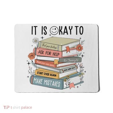 It's Okay To Feel Your Feeling, Ask For Help Mental Health Mousepad