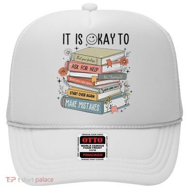 It's Okay To Feel Your Feeling, Ask For Help Mental Health Hat