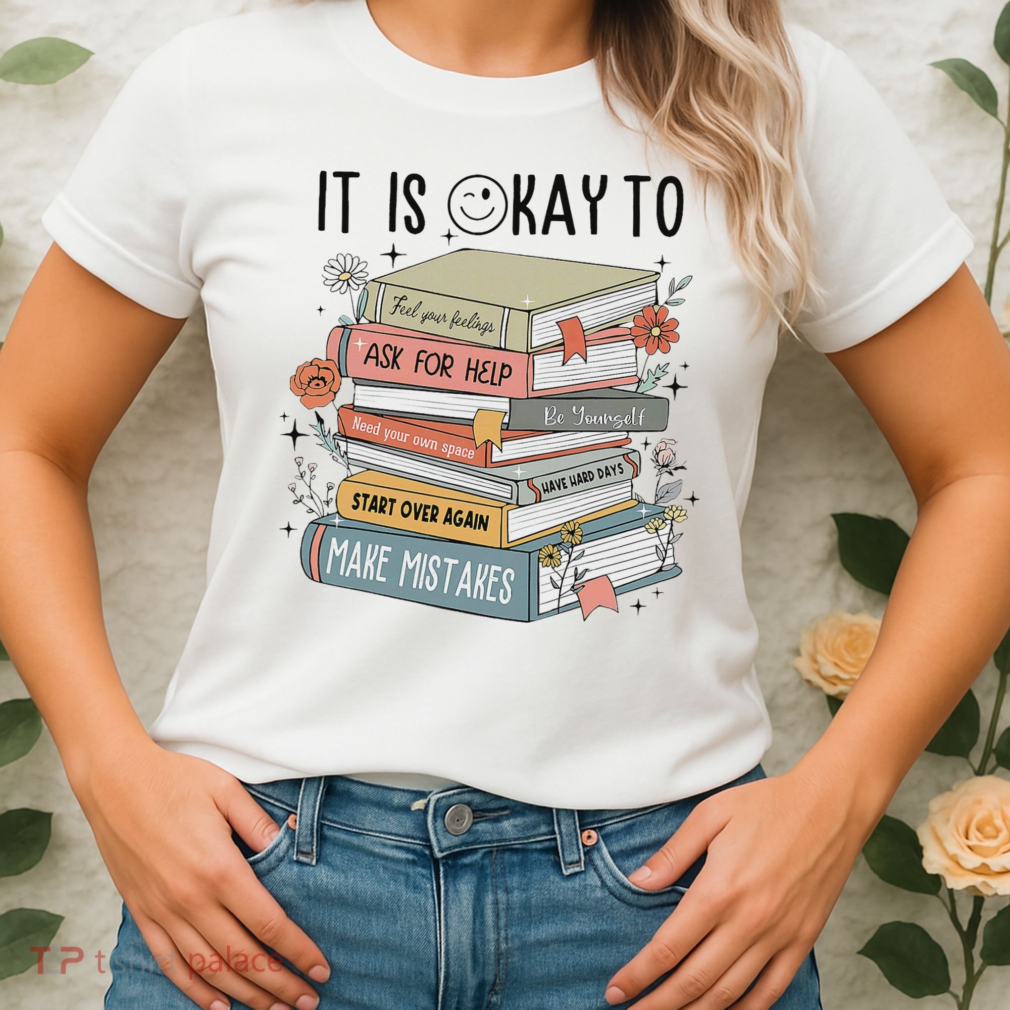 It's Okay To Feel Your Feeling, Ask For Help Mental Health Women's T-Shirt
