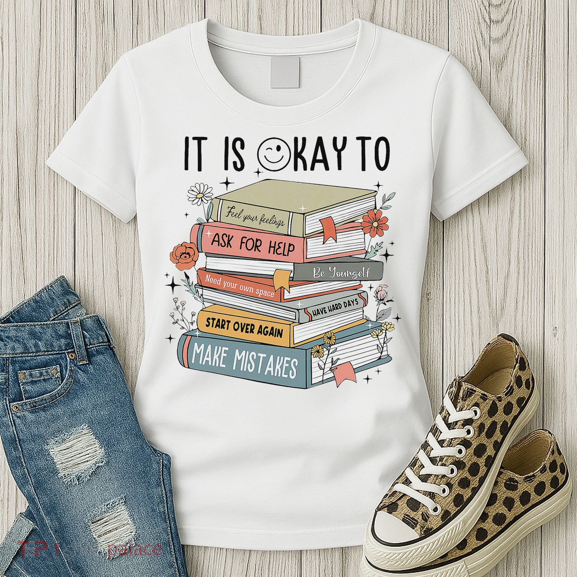 It's Okay To Feel Your Feeling, Ask For Help Mental Health Women's T-Shirt
