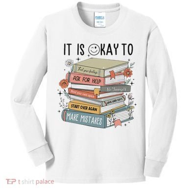 It's Okay To Feel Your Feeling, Ask For Help Mental Health Kids Long Sleeve Shirt