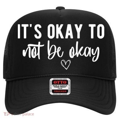Its Okay To Noe Be Okay Mental Awareness Hat