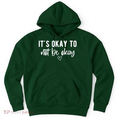 Its Okay To Noe Be Okay Mental Awareness Hoodie