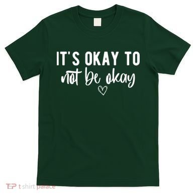 Its Okay To Noe Be Okay Mental Awareness T-Shirt