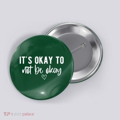 Its Okay To Noe Be Okay Mental Awareness Button