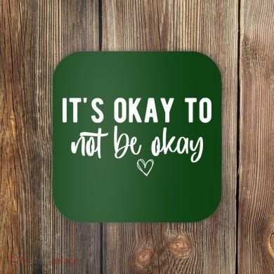 Its Okay To Noe Be Okay Mental Awareness Coaster