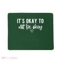 Its Okay To Noe Be Okay Mental Awareness Mousepad thumb 0