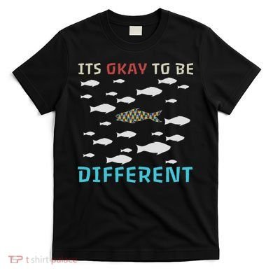 It's Okay To Be Different Fish Autism Awareness Month T-Shirt