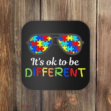 It's Ok To Be Different Sunglasses Be Kind Autism Aware Coaster