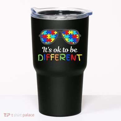 It's Ok To Be Different Sunglasses Be Kind Autism Aware Tumbler