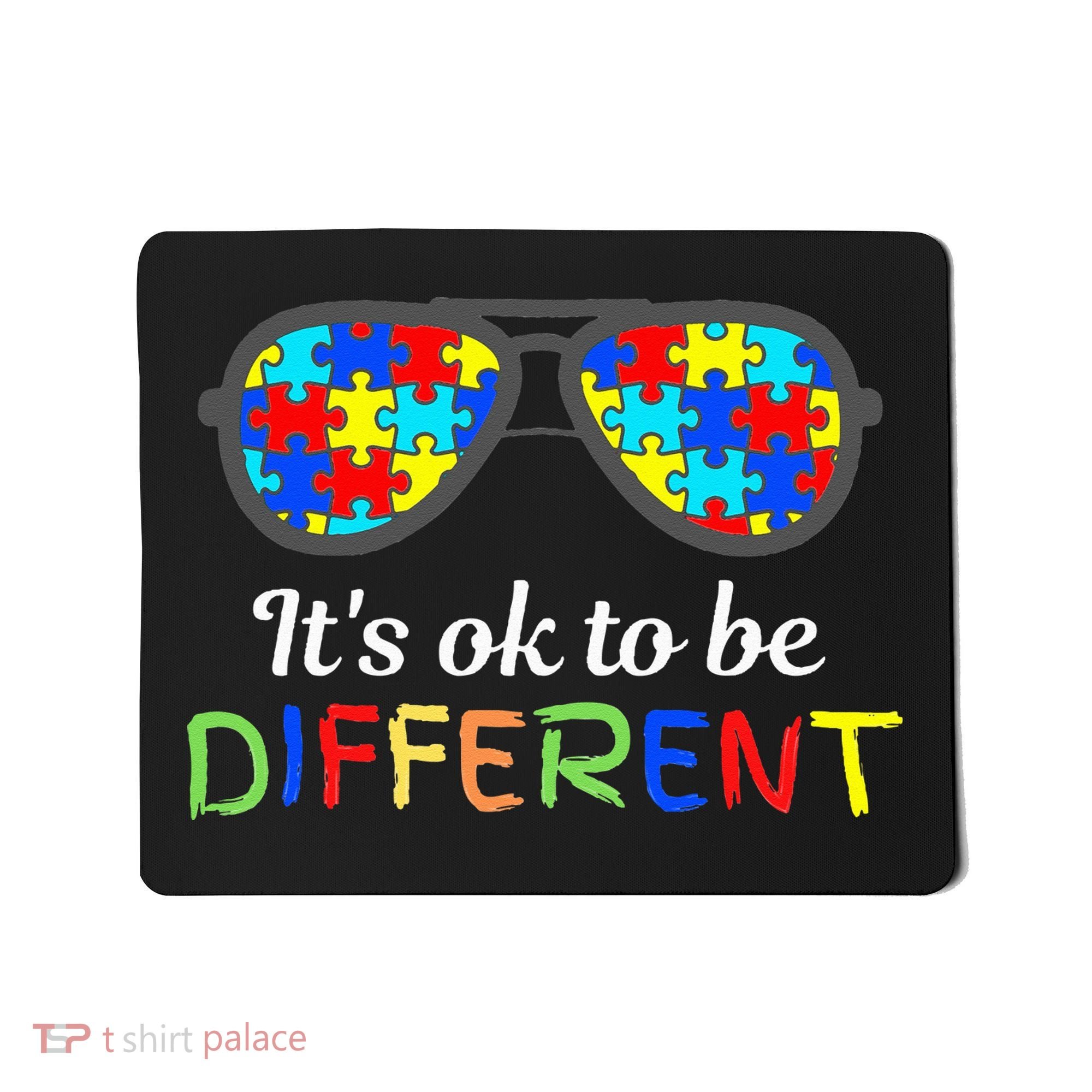 It's Ok To Be Different Sunglasses Be Kind Autism Aware Mousepad