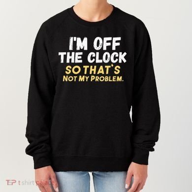 Im Off The Clock Women's Sweatshirt