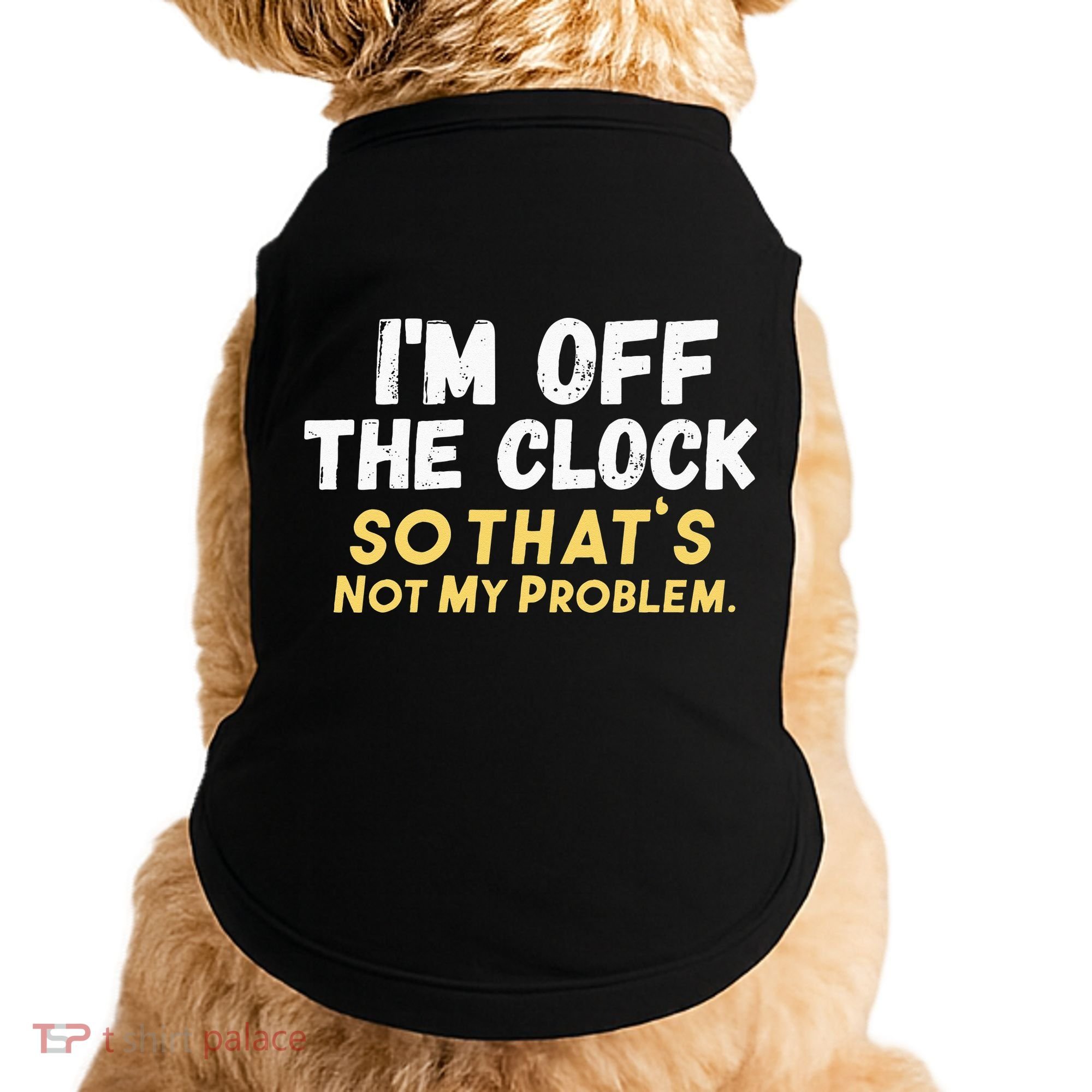 Im Off The Clock Doggie Tank