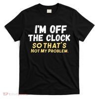 Im Off The Clock T-Shirt thumb 0