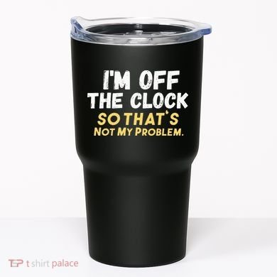 Im Off The Clock Tumbler