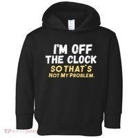 Im Off The Clock Toddler Hoodie thumb 0