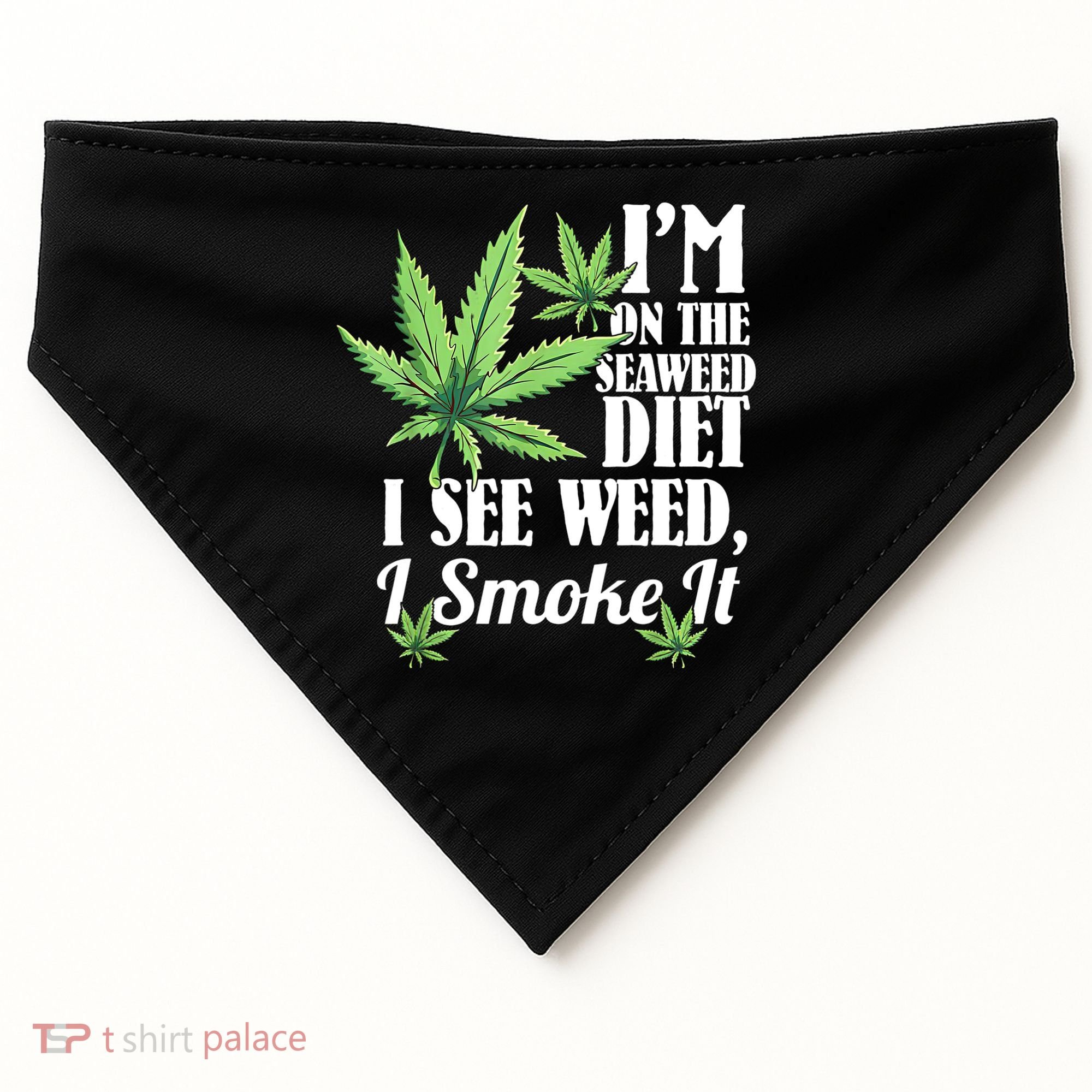 I'm On The Seaweed Diet I See Weed I Smoke USA-Made Doggie Bandana