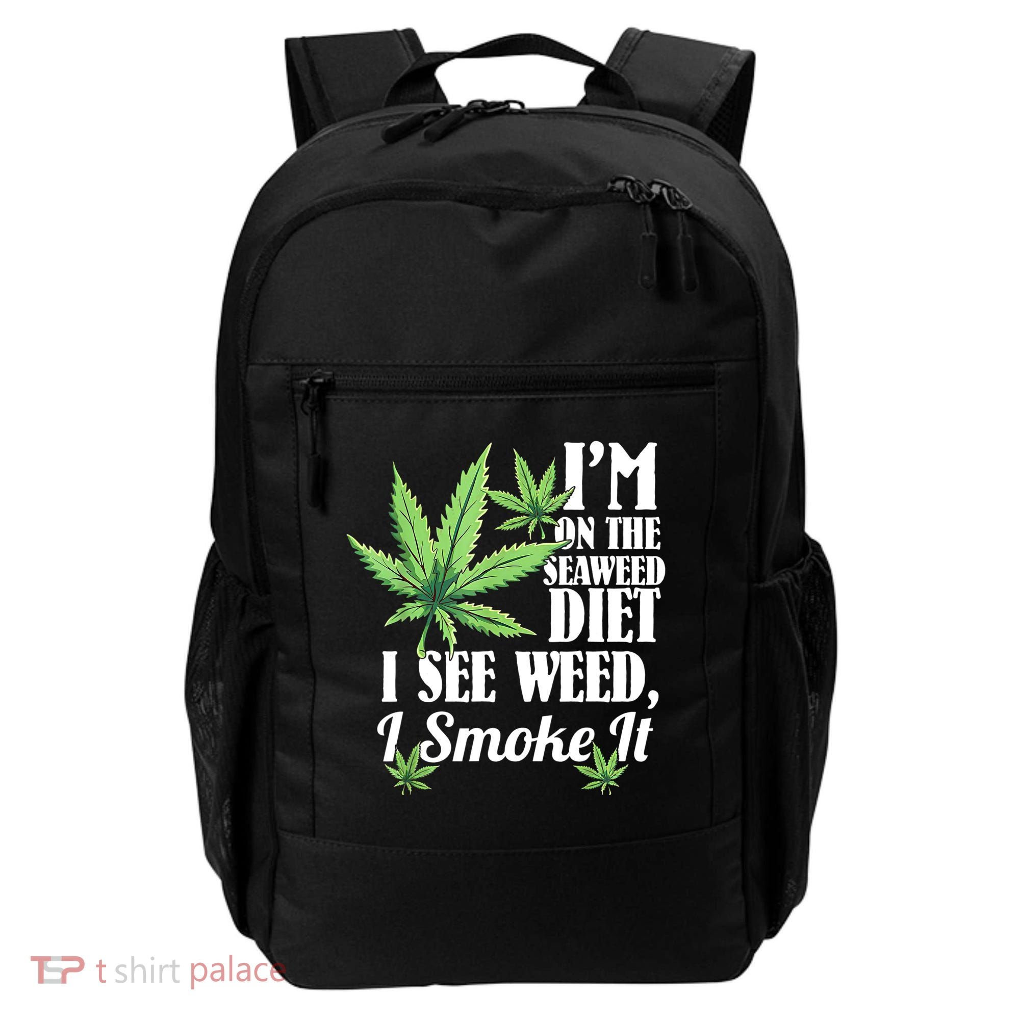 I'm On The Seaweed Diet I See Weed I Smoke Backpack