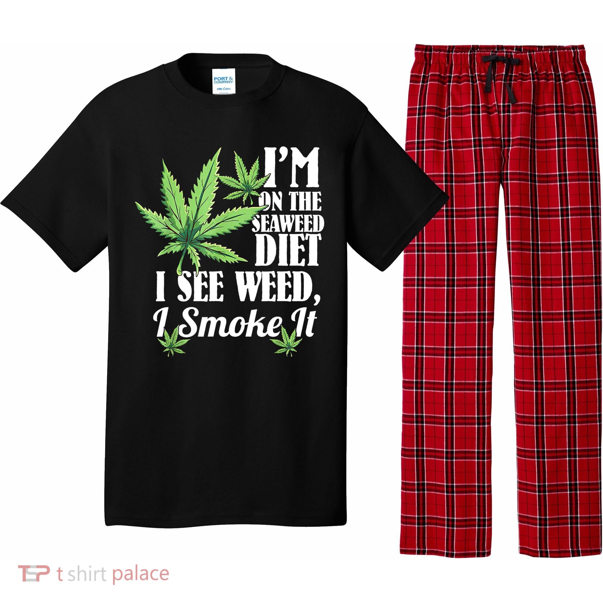 I'm On The Seaweed Diet I See Weed I Smoke Pajama Set