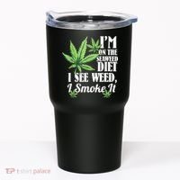 I'm On The Seaweed Diet I See Weed I Smoke Tumbler thumb 0