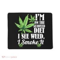 I'm On The Seaweed Diet I See Weed I Smoke Mousepad thumb 0