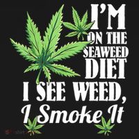 I'm On The Seaweed Diet I See Weed I Smoke Mousepad thumb 1