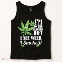 I'm On The Seaweed Diet I See Weed I Smoke Tank Top thumb 2