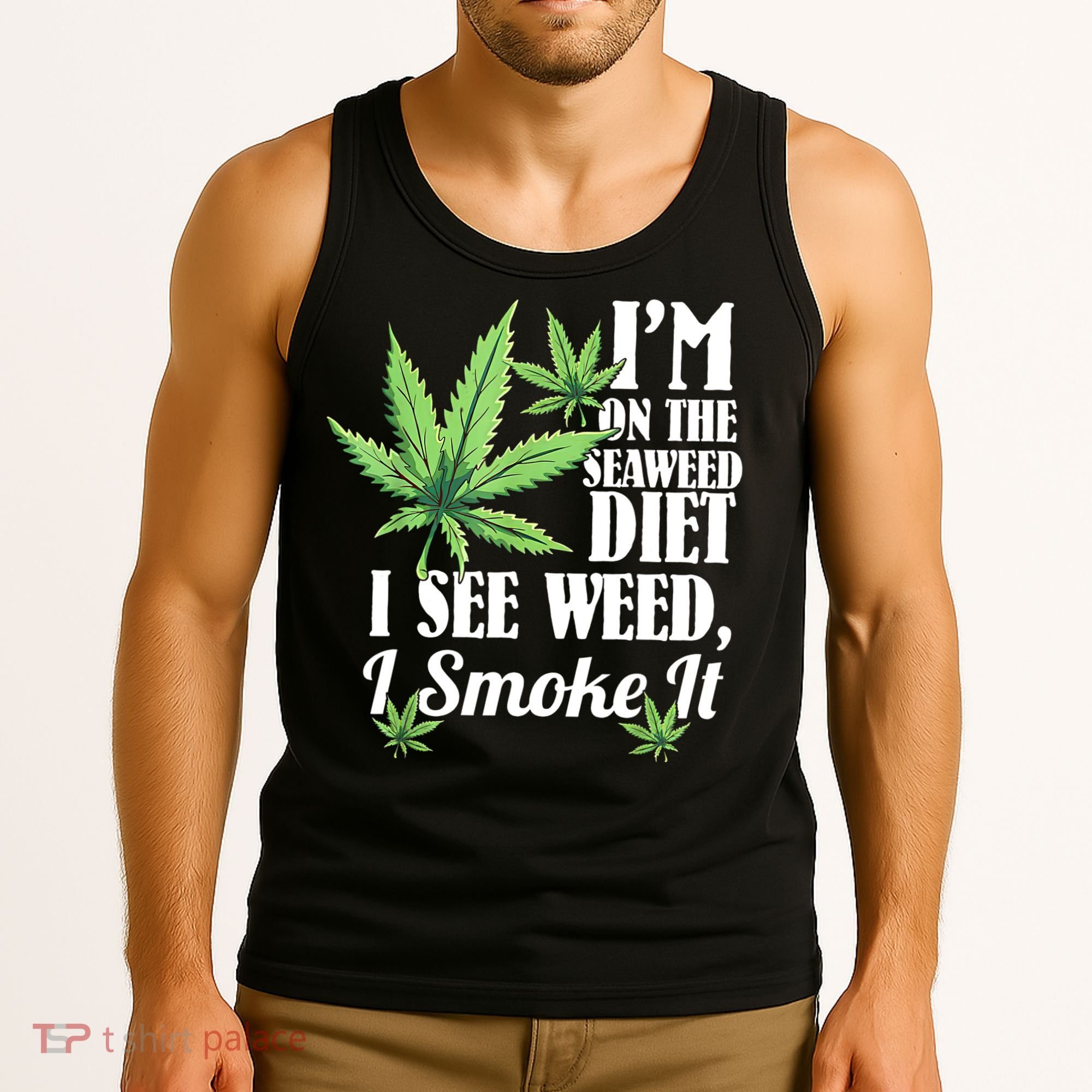 I'm On The Seaweed Diet I See Weed I Smoke Tank Top